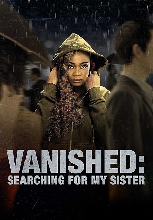 Biến Mất: Tìm Kiếm Em Gái Tôi | Vanished: Searching for My Sister (2022)